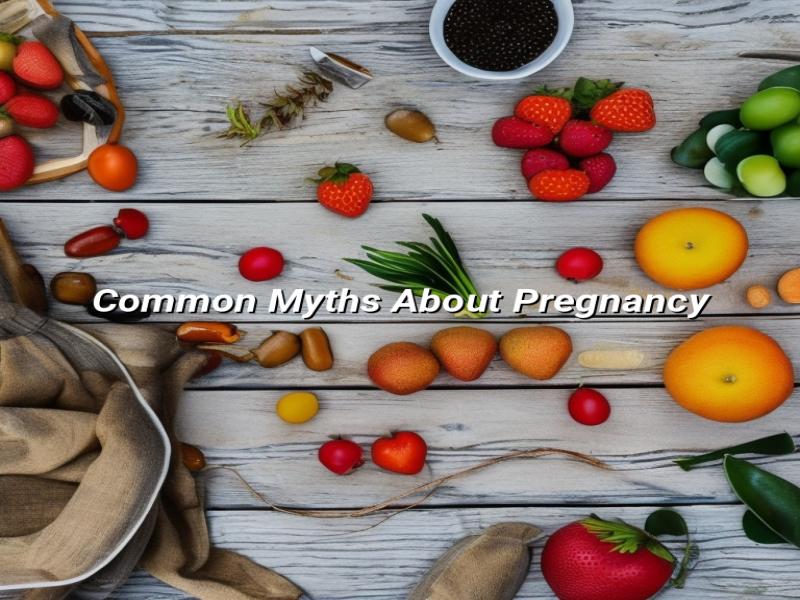 Common Myths About Pregnancy