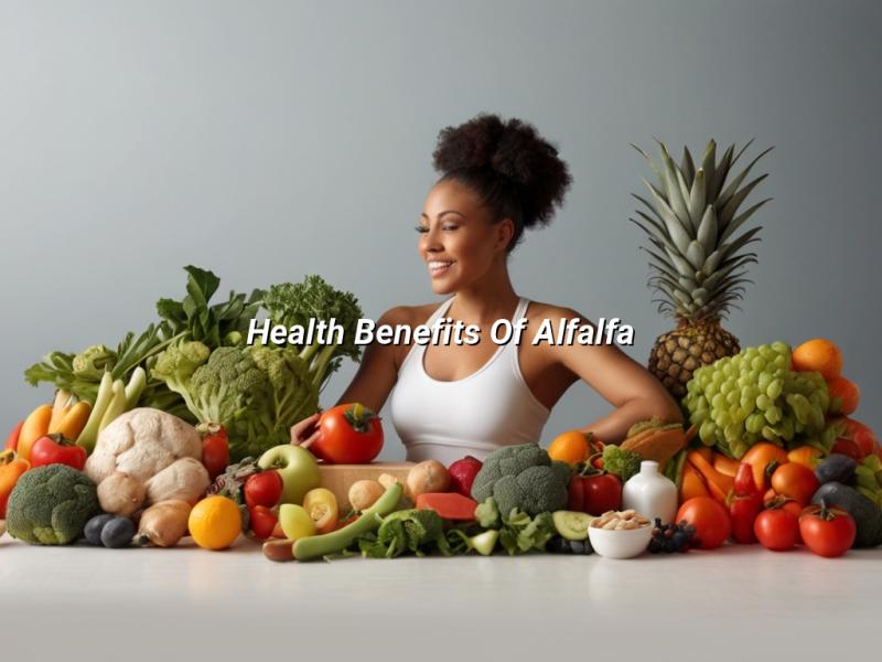 Health Benefits Of Alfalfa